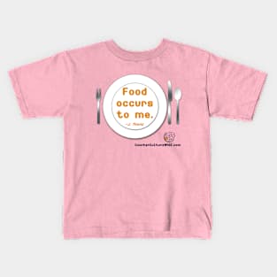 Food Occurs to Me Kids T-Shirt